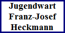 Jugendwart
Franz-Josef
Heckmann