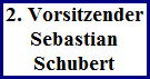 2. Vorsitzender
Sebastian
Schubert